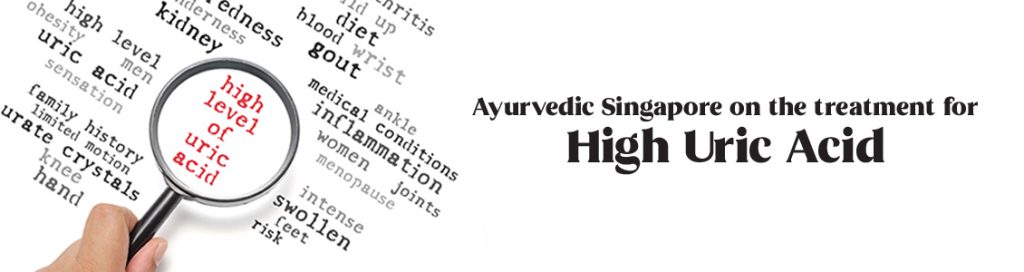Ayurvedic Singapore on the treatment For High Uric Acid