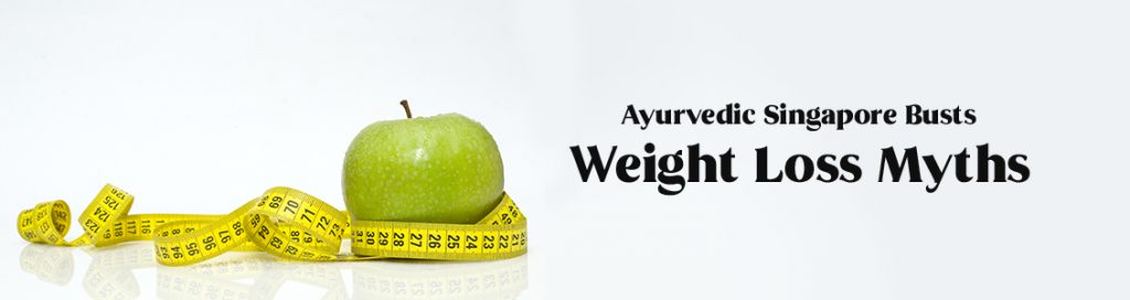 Ayurveda Singapore Busts Weight Loss Myths