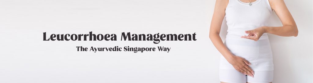 Leucorrhoea Management The Ayurvedic Singapore Way