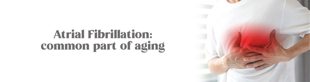Atrial Fibrillation: common part of aging