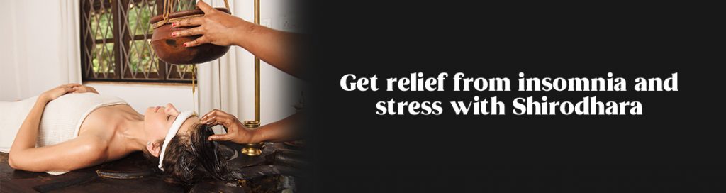 Get relief from insomnia and stress with Shirodhara