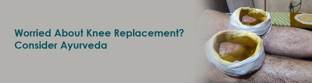 Worried About Knee Replacement? Consider Ayurveda