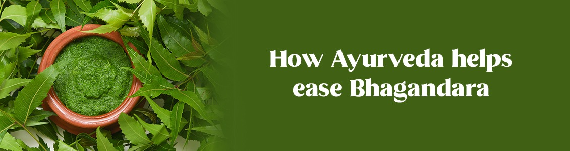 How Ayurveda helps ease Bhagandara