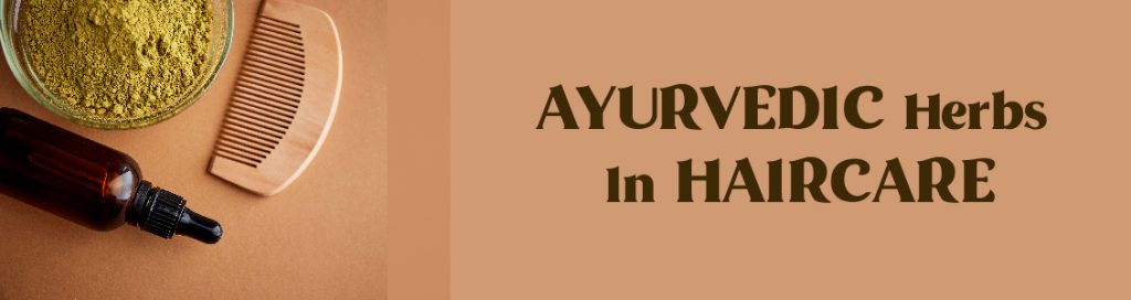 Ayurvedic Herbs In Haircare