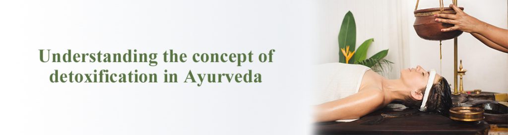 Understanding the concept of detoxification in Ayurveda