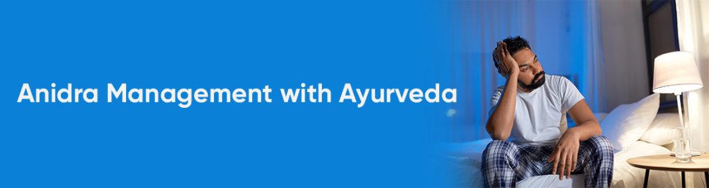 Anidra Management with Ayurveda