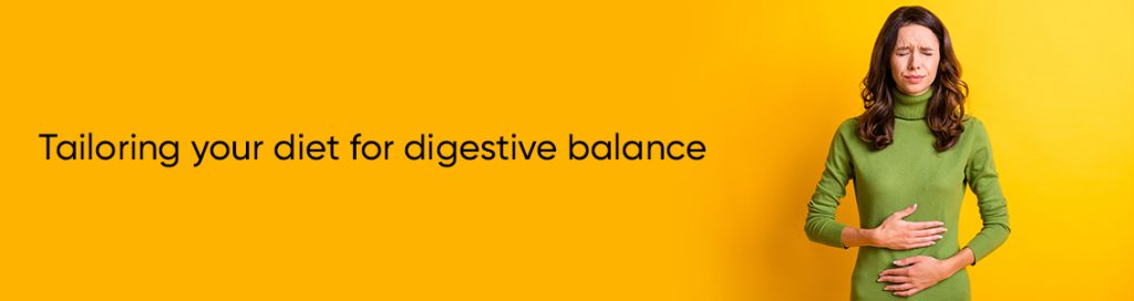 Tailoring your diet for digestive balance