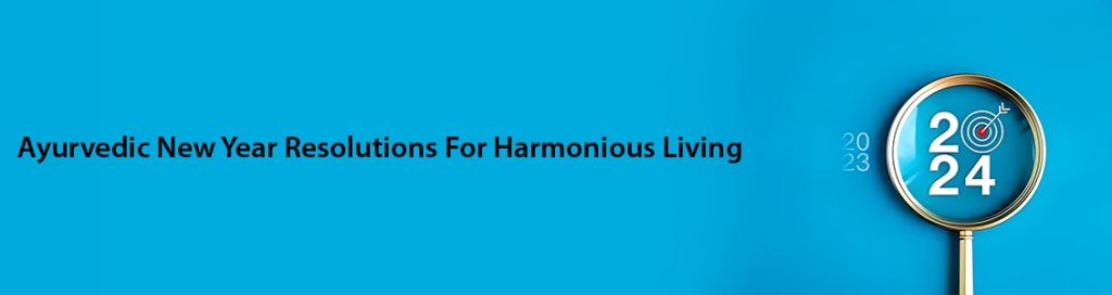 Ayurvedic New Year Resolutions For Harmonious Living