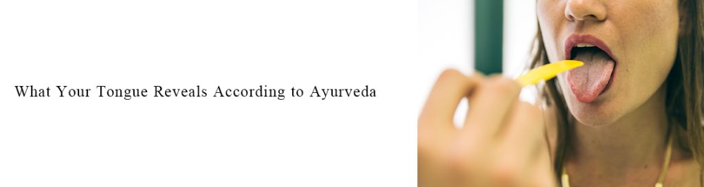 What Your Tongue Reveals According to Ayurveda